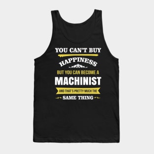 You cant buy happiness but you can become a machinist Tank Top